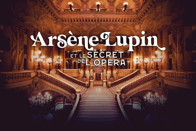 Admission ticket Arsène Lupine and the secret of the Opera - A mystery worthy of the Palais Garnier